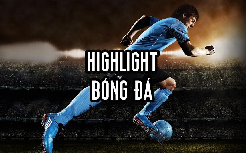 Xem Highlight bóng đá đỉnh cao tại Vebo TV